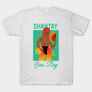 Shantay, You Stay - Rupauls Drag Race T-Shirt